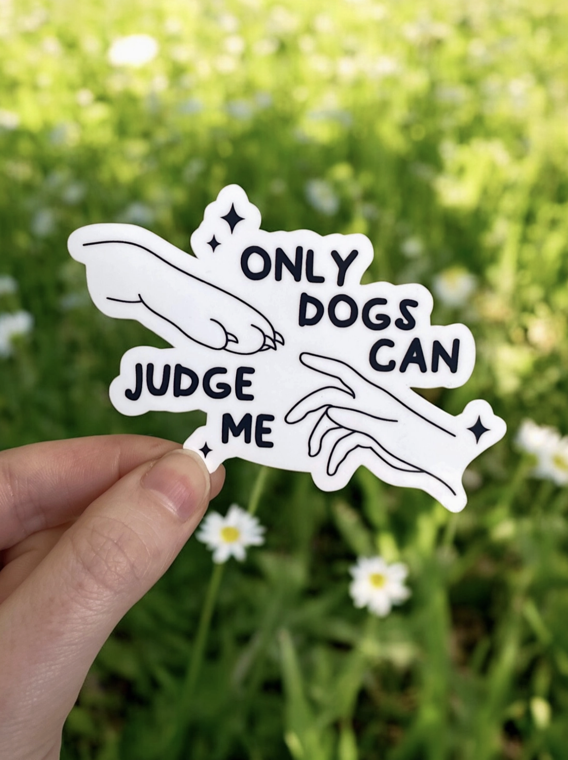 "Only Dogs Can Judge Me" | Sticker