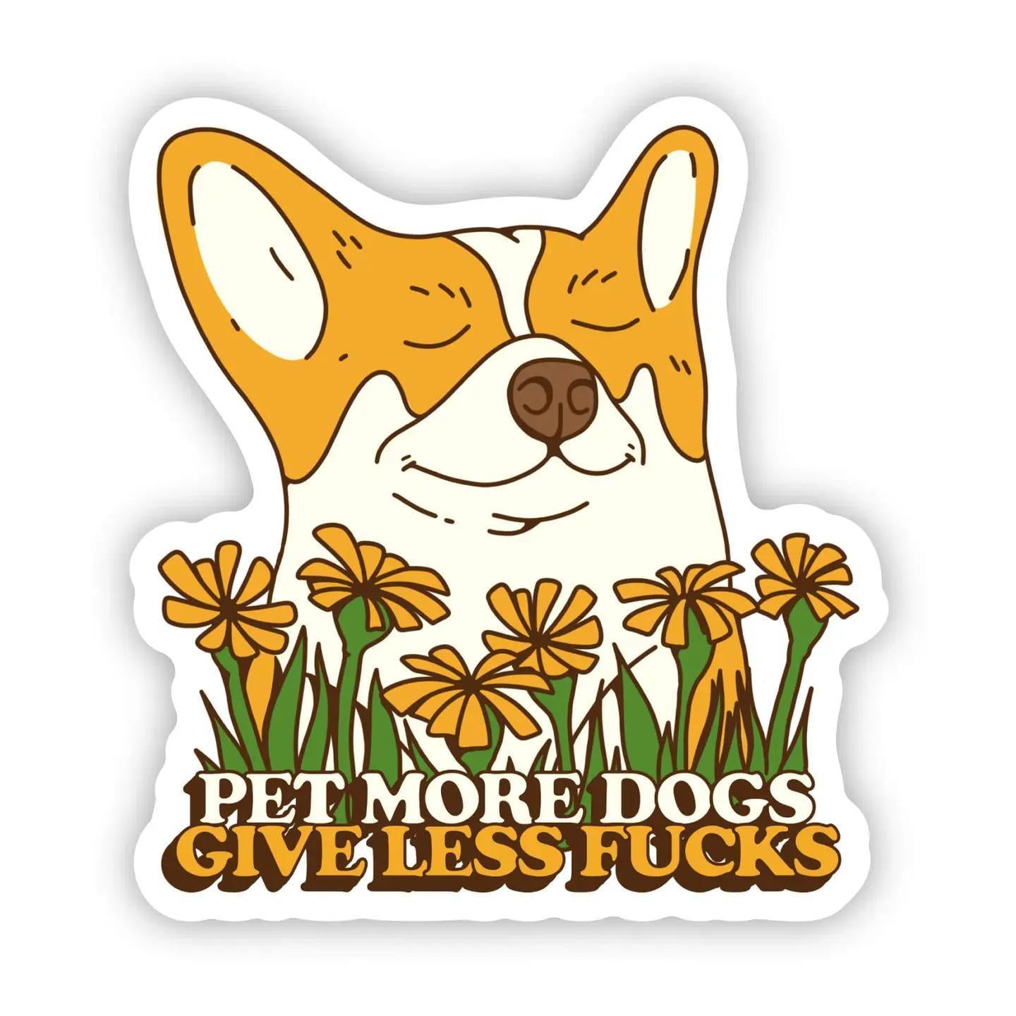 "Pet More Dogs, Give Less Fu**s" | Sticker